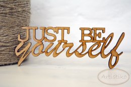 Just be yourself - napis