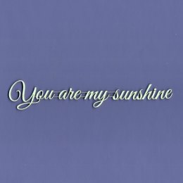Tekturka- napis You are my sunshine - Crafty Moly